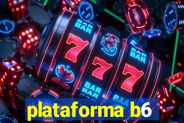 plataforma b6